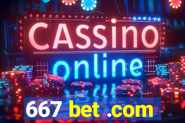 667 bet .com